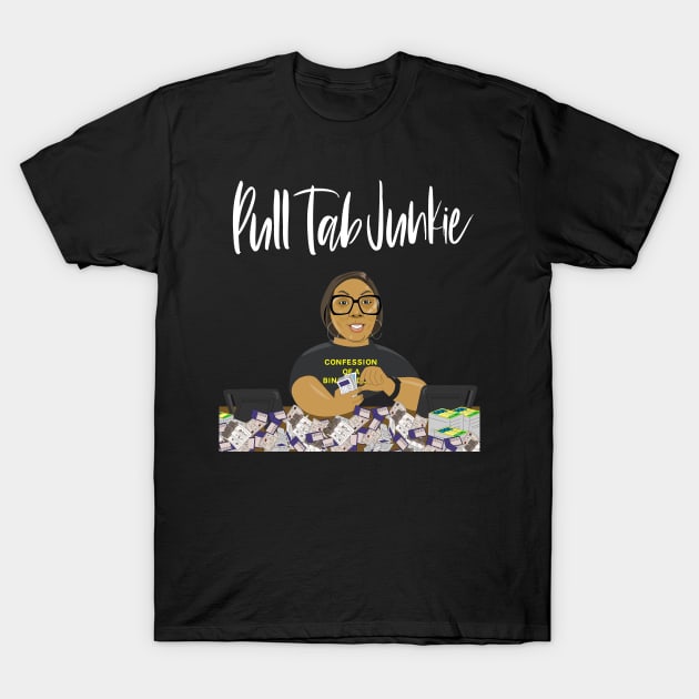 Pull Tab Junkie T-Shirt by Confessions Of A Bingo Addict